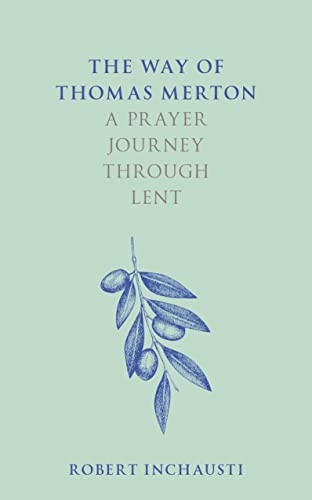 The Way of Thomas Merton (A prayer journey through Lent) by Robert Inchausti, 9780281085828