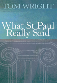 What St Paul Really Said by Tom Wright, 9780745937977