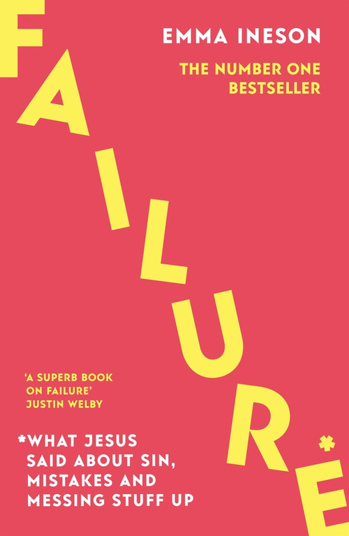 Failure: What Jesus Said About Sin, Mistakes and Messing Stuff Up by Emma Ineson, 9780281087846