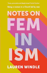 Notes on Feminism (Being a woman in a Church led by men) by Lauren Windle, 9780281087679
