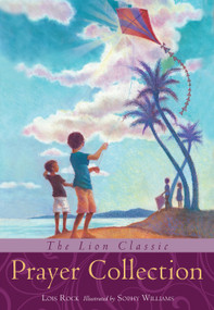 The Lion Classic Prayer Collection by Sophy Williams, Lois Rock, Lois Rock, Lois Rock, Sophy Williams, 9780745963020