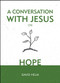 A Conversation With Jesus… on Hope by David Helm, 9781527103290