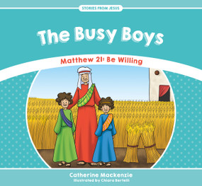 The Busy Boys (Matthew 21: Be Willing) by Catherine MacKenzie, 9781527100947