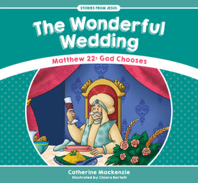 The Wonderful Wedding (Matthew 22: God Chooses) by Catherine MacKenzie, 9781527100954