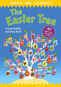 Create and celebrate: The Easter Tree (A Lent Activity and Story Book) by Richard Littledale, Deborah Lock, 9780745979359