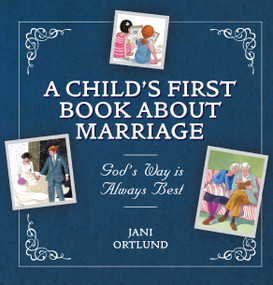 A Child's First Book About Marriage (God's Way is Always Best) by Jani Ortlund, 9781527100305