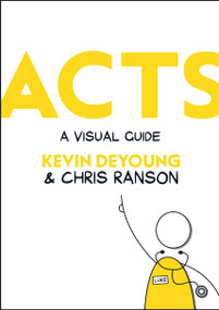 Acts (A Visual Guide) - 9781527101395 by Kevin DeYoung, Chris Ranson, 9781527101395