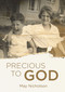 Precious to God by May Nicholson, Irene Howat, 9781781916513