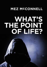 What's the Point of Life? by Mez McConnell, 9781781913550