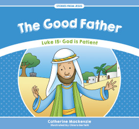 The Good Father (Luke 15: God is Patient) - 9781781917534 by Catherine MacKenzie, 9781781917534