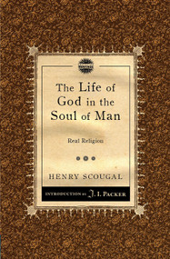 The Life of God in the Soul of Man (Real Religion) - 9781781911075 by Henry Scougal, 9781781911075