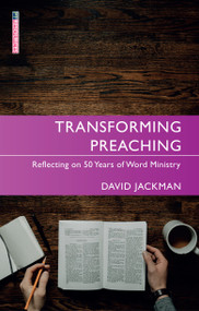 Transforming Preaching (Reflecting on 50 Years of Word Ministry) by David Jackman, 9781527106925