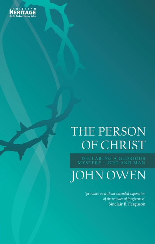 The Person of Christ (Declaring a Glorious Mystery - God and Man) by John Owen, 9781781916032