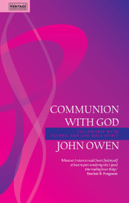 Communion With God (Fellowship with the Father, Son and Holy Spirit) - 9781845502096 by John Owen, 9781845502096
