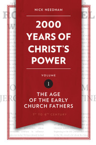 2,000 Years of Christ's Power Vol. 1 (The Age of the Early Church Fathers) by Nick Needham, 9781781917787
