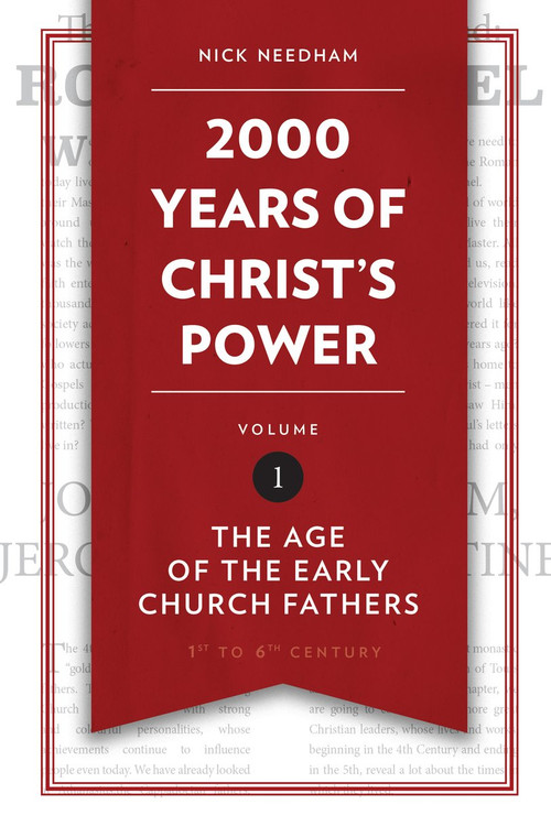 2,000 Years of Christ's Power Vol. 1 (The Age of the Early Church Fathers) by Nick Needham, 9781781917787