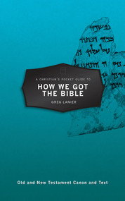 A Christian's Pocket Guide to How We Got the Bible by Greg Lanier, 9781527102682