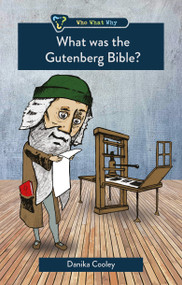 What was the Gutenberg Bible? by Danika Cooley, 9781527106512