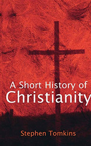 A Short History of Christianity - 9780745951447 by Stephen Tomkins, 9780745951447