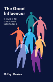 The Good Influencer (A Guide to Christian Mentoring) by D. Eryl Davies, 9781527110038