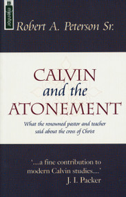 Calvin and the Atonement by Robert A. Peterson, 9781857923773