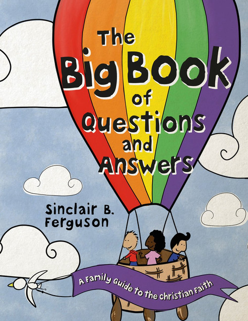 The Big Book of Questions and Answers (A Family Devotional Guide to the Christian Faith) by Sinclair B. Ferguson, 9781527106154