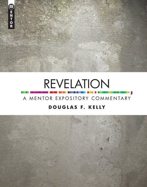Revelation (A Mentor Expository Commentary) - 9781845506889 by Douglas F. Kelly, 9781845506889