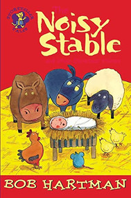 The Noisy Stable (and Other Christmas Stories) by Bob Hartman, Brett Hudson, 9780745948249