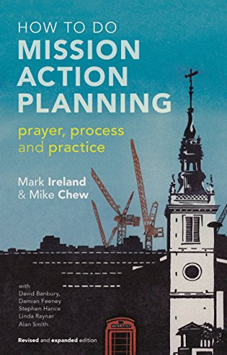 How to do Mission Action Planning (Prayer, process and practice) by Mike Chew, Mark Ireland, 9780281075645