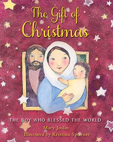 The Gift of Christmas (The boy who blessed the world) by Mary Joslin, Kristina Swarner, 9780745977515