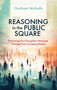 Reasoning in the Public Square (Delivering the Changeless Message Through Ever-Changing Media) by Graham Nicholls, 9781527111059