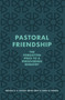Pastoral Friendship (The Forgotten Piece in a Persevering Ministry) by Michael A. G. Haykin, Brian Croft, James B. Carroll, 9781527109162