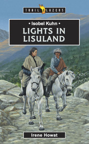 Isobel Kuhn: Lights in Lisuland by Irene Howat, 9781857926101