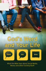 God's Word And Your Life (What the Bible says about social media, money and other exciting stuff) by Laura Martin, 9781781918227
