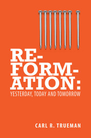 Reformation (Yesterday, Today and Tomorrow) - 9781845507015 by Carl R. Trueman, 9781845507015