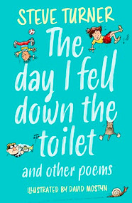Day I Fell Down the Toilet and Other Poems by Steve Turner, David Mostyn, 9781915748133