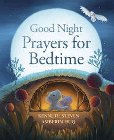Good Night: Prayers for Bedtime by Kenneth Steven, Amberin Huq, 9781915748072