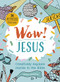 Wow! Jesus (Creatively explore stories in the Bible) by Martha Shrimpton, Sarah Nolloth, 9781781284254