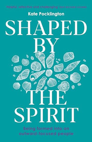 Shaped By the Spirit (Being formed into an outward-focused people) by Kate Pocklington, 9780281090402