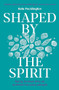 Shaped By the Spirit (Being formed into an outward-focused people) by Kate Pocklington, 9780281090402