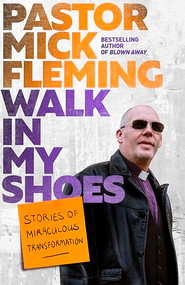 Walk In My Shoes (Stories of Miraculous Transformation) by Mick Fleming, 9780281087921