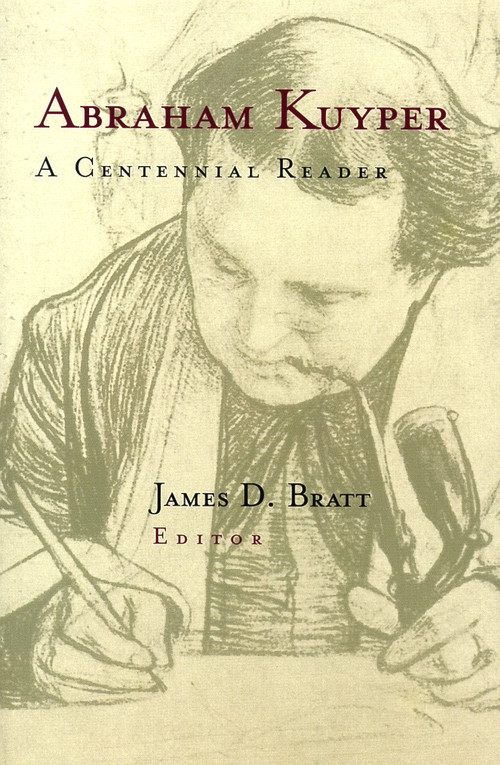 Abraham Kuyper (A Centennial Reader) by Abraham Kuyper, James D. Bratt, 9780802843210