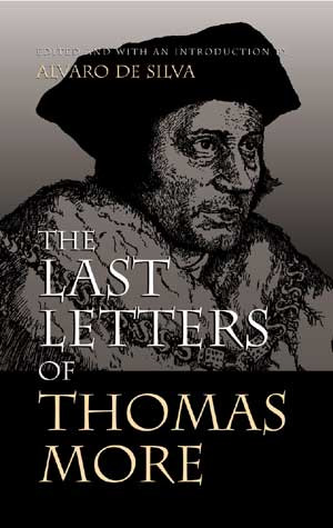 The Last Letters of Thomas More by Alvaro De Silva, 9780802843944