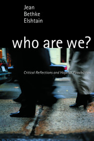 Who Are We? (Critical Reflections and Hopeful Possibilities) by Jean Bethke Elshtain, 9780802847256