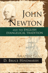 John Newton and the English Evangelical Tradition (Between the Conversions of Wesley and Wilberforce) by Bruce Hindmarsh, 9780802847416