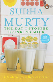 Day I Stopped Drinking Milk by Suddha Murty, 9780143418658