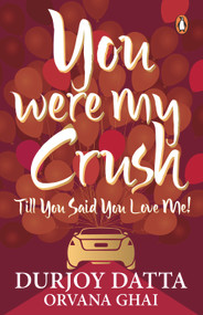 You Were My Crush by Durjoy Datta, 9780143421559