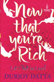 Now That You're Rich by Durjoy Datta, 9780143421610