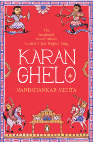 Karan Ghelo: Gujarat's Last Rajput King by Penguin India, 9780143426097