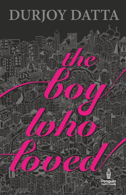 The Boy Who Loved by Durjoy Dutta, 9780143426578